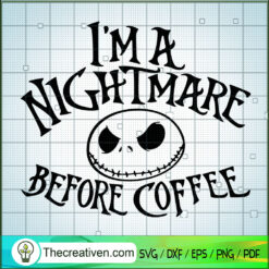 I'm A Nightmare Before Coffee SVG Cut File for Cricut  Design 50213