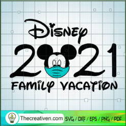 2021 Disney Family Vacation SVG, Disney Vacation SVG, Walt Disney SVG