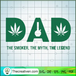 Dad The Smoker SVG, Dad Smoking SVG, Dad Cannabis SVG