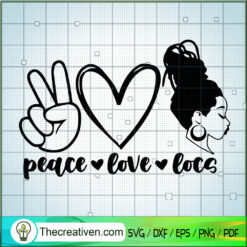 Peace Love Locs SVG, Locs Hair SVG, Black Women SVG