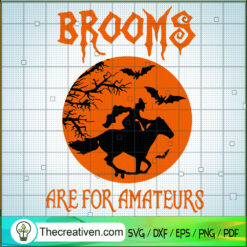 Brooms Are For Amateurs SVG, Brooms Brokes SVG, Halloween SVG