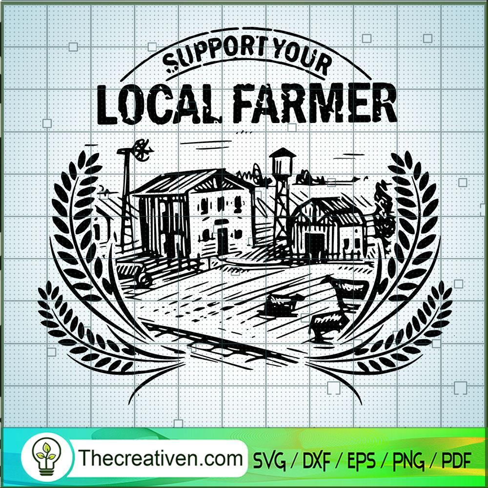 Support Your Local Farmer SVG, Farmer SVG, Farm SVG 1 Support Your Local Farmer SVG, Farmer SVG, Farm SVG