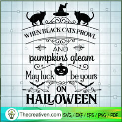 When Black Cats Prowl SVG, Pumpkins Gleam SVG, Halloween SVG