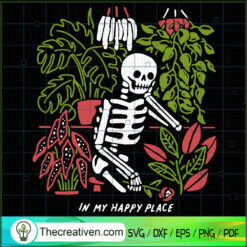 In My Happy Place SVG, Skeleton In Gardens SVG, Halloween SVG