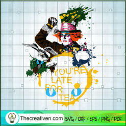 You're Late For Tea SVG, Tim Burton's SVG, Alice In Wonderland SVG