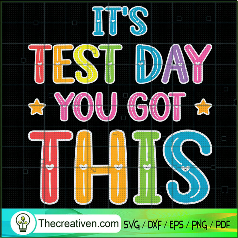 It's Test Day You Got This SVG, Testing Day SVG, Quotes SVG - Premium ...
